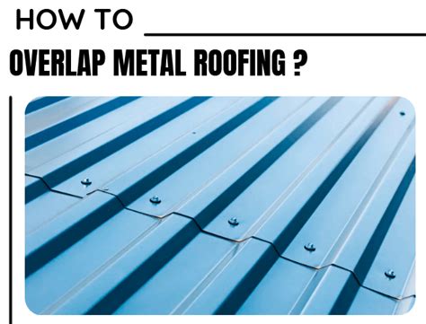 sheet metal overlap|side of metal roof overlapping.